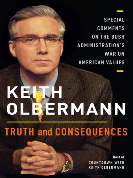 Title details for Truth and Consequences by Keith Olbermann - Available